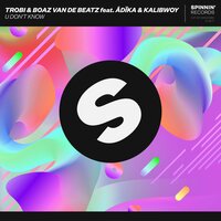 U Don't Know - Trobi & Boaz van de Beatz & Kalibwoy & Adika