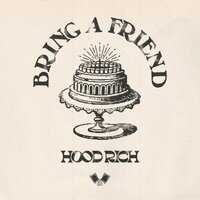 Bring A Friend - Hood Rich