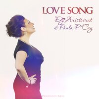 Love Song - DJ Aristocrat & Paula P'Cay & Lightness project