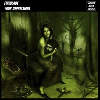 Your Depressions - Fireblade