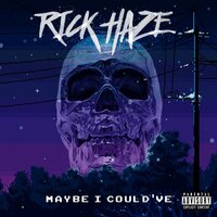 Maybe I Could've - Rick Haze & Rashad