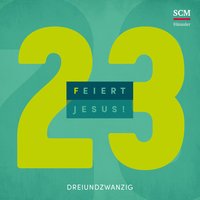 Du bist das Leben - Feiert Jesus! & Daniela May