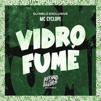 Vidro Fumê - MC Cyclope & DJ MELO EXCLUSIVE