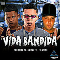 Vida Bandida - Neguinho RD & Eo Biel Tá & MC Smith
