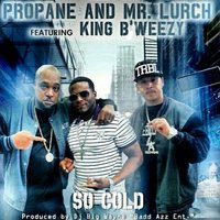 So Cold - Propane & Mr.Lurch & King B'weezy