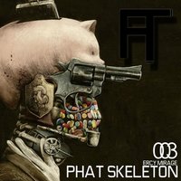 Phat Skeleton - Ercy Mirage