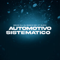 Automotivo Sitematico - Dj Duuh & MC XT Bleck & Bruxo DJ