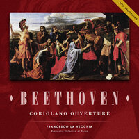 Coriolano Ouverture, Op. 62 - Ludwig van Beethoven & Francesco La Vecchia & Orchestra Sinfonica di Roma