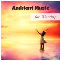 Ambient Music for Worship - Jonquil Rylie