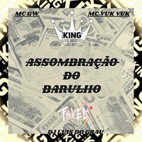 Assombração do Barulho - MC Gw & DJ Luis Do Grau & MC VUK VUK