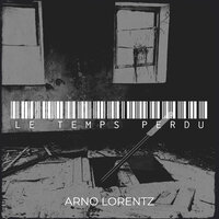 Le temps perdu - Arno Lorentz