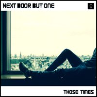 Those Times - Next Door But One