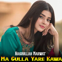 Ma Gulla Yare Kawa - Nasrullah Marwat