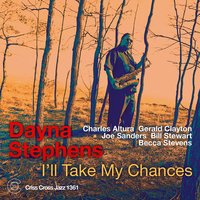 I'll Take My Chances - Dayna Stephens & Dayna Stephens Quintet