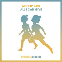 All I Can Give - Mike D' Jais