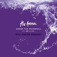 Under The Waterfall - The Avener & M.I.L.K. & Epic Empire