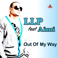 Out Of My Way - LLP & Aimi