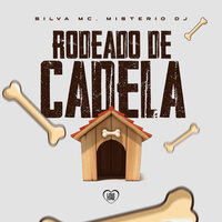 Rodeado de Cadela - Silva MC & Love Funk & Mistério Dj