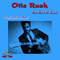 My Baby Is a Good 'Un - Otis Rush