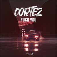 Fuck You - Cortez