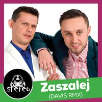 Zaszalej - STEREO & davis