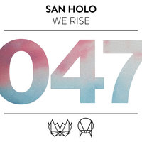 We Rise - San Holo