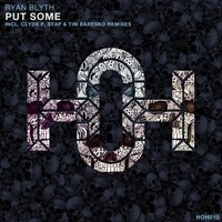 Put Some - Ryan Blyth & Tim Baresko
