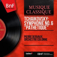 Symphonie No. 6 in B Minor, Op. 74 "Pathétique": III. Allegro molto vivace - Pierre Dervaux & Пётр Ильич Чайковский
