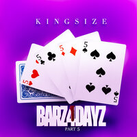 Barz4dayz, Pt. 5 - Kingsize