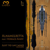 Just Say Who - Almamegretta & Ago (Numa Crew) & Lapo & Horace Andy