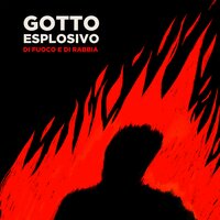 Morirò - Gotto Esplosivo