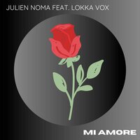 Mi Amore - Julien Noma & Lokka Vox