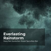 Rain Beating Down - Rain Shower Spa & Heavy Rain Sounds & Lullaby Rain