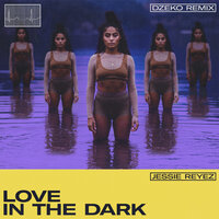 LOVE IN THE DARK - Jessie Reyez & Dzeko