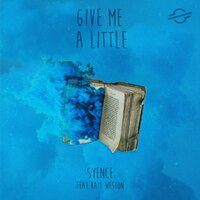 Give Me A Little - Syence & Kait Weston