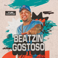 Beatzin Gostoso - Yuri Hawaiano