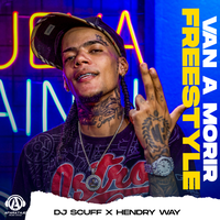 VAN A MORIR FREESTYLE - DJ Scuff & Hendry Way