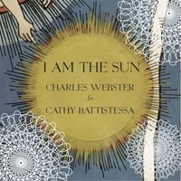 I Am the Sun - Charles Webster & Cathy Battistessa