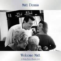 Show Me The Way To Go Home - Matt Dennis