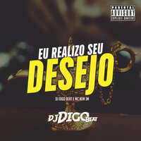 Eu Realizo Seu Desejo - Dj Digo Beat & Mc Nem JM