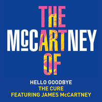 Hello Goodbye - The Cure & James McCartney