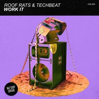 Work It - Roof Rats & Techbeat