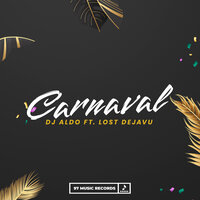 Carnaval - DJ Aldo & Lost Dejavu