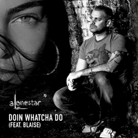 Doin' Whatcha Do - Alonestar & Blaise