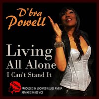 Living All Alone 'I Can't Stand It' - D'bra Powell & BEZ VICE