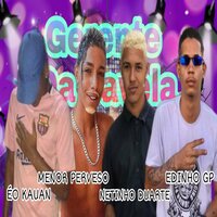 Gerente da Favela - E O Kauan & Menor Perveso & Netinho Duarte & Thammy & Edinho GP