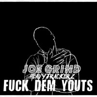 Fuck Dem Youts - The HeavyTrackerz & Joe Grind & Scrufizzer & Meridian