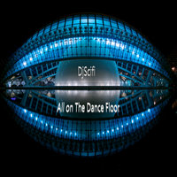 All on the Dance Floor - DjScifi