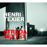 Silent Revolt - Henri Texier & Strada Sextet