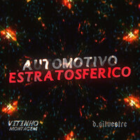 Automotivo Estratosférico - d.silvestre & Vitinho Montagem & MC Denadai & MC MAURICIO DA V.I